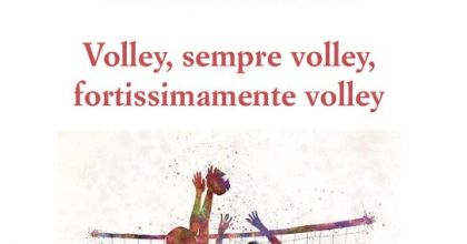 Volley, sempre volley, fortissimamente volley - Giovedì 13 ottobre 