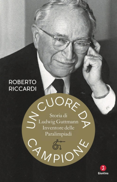 UN CUORE DA CAMPIONE. STORIA DI LUDWIG GUTTMANN, INVENTORE DELLE PARALIMPIADI...