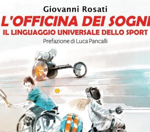 L'officina dei sogni. Il linguaggio universale dello sport. Di Giovanni Rosat...